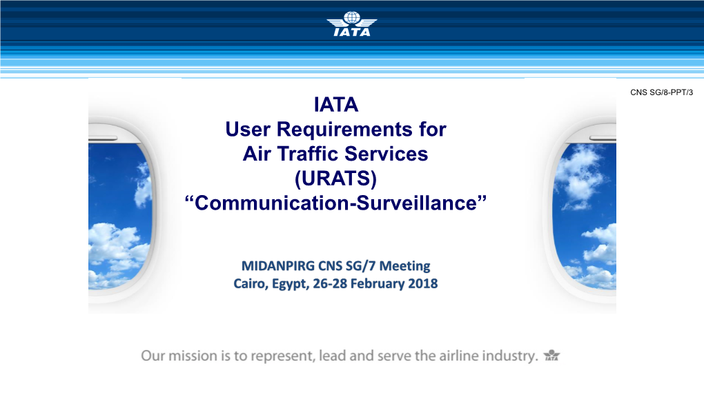 IATA User Requirements for Air Traffic Services (URATS) “Communication-Surveillance”