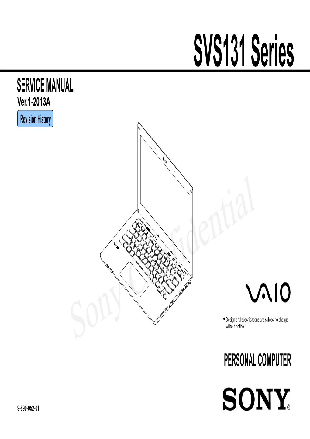 SVS131 Series Sony Confidential Confidential Sony Revision History Ver.1-2013A Ver.1-2013A 9-890-952-01 SERVICE MANUAL SERVICE