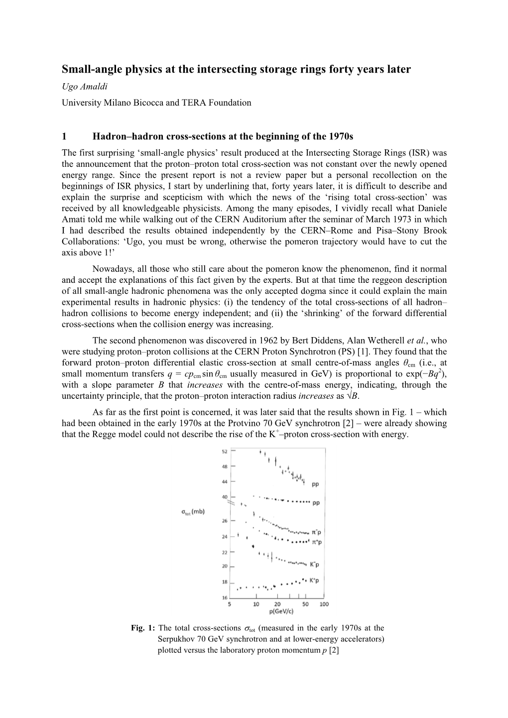 Small-Angle Physics at the Intersecting Storage Rings Forty Years Later Ugo Amaldi University Milano Bicocca and TERA Foundation