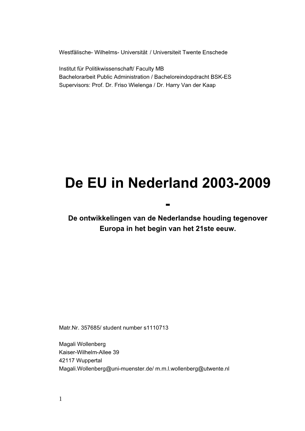 De EU in Nederland 2003-2009 - De Ontwikkelingen Van De Nederlandse Houding Tegenover Europa in Het Begin Van Het 21Ste Eeuw