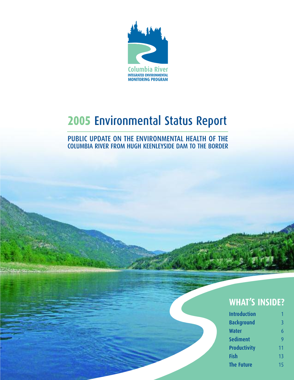2005 Environmental Status Report PUBLIC UPDATE on the ENVIRONMENTAL HEALTH of the COLUMBIA RIVER from HUGH KEENLEYSIDE DAM to the BORDER