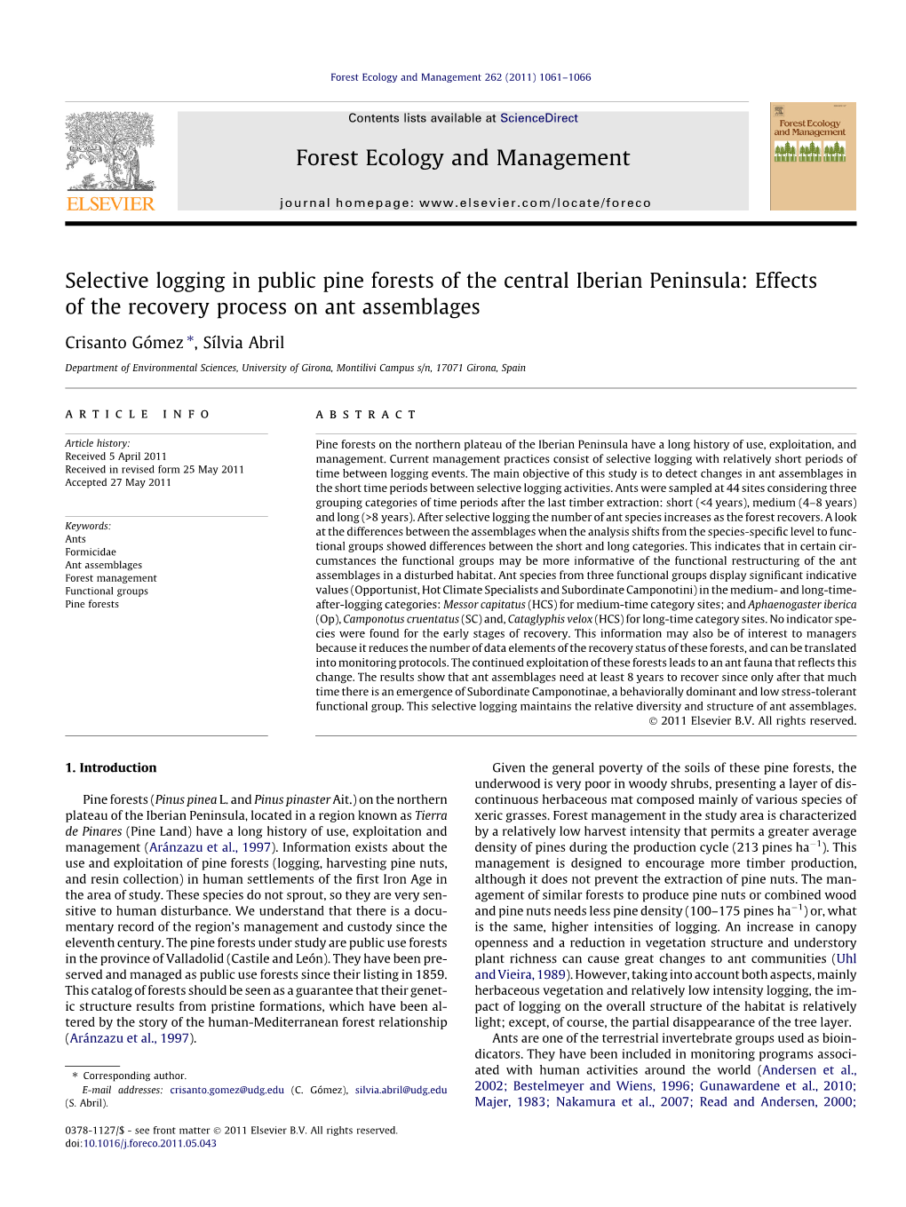 Selective Logging in Public Pine Forests of the Central Iberian Peninsula: Effects of the Recovery Process on Ant Assemblages ⇑ Crisanto Gómez , Sílvia Abril