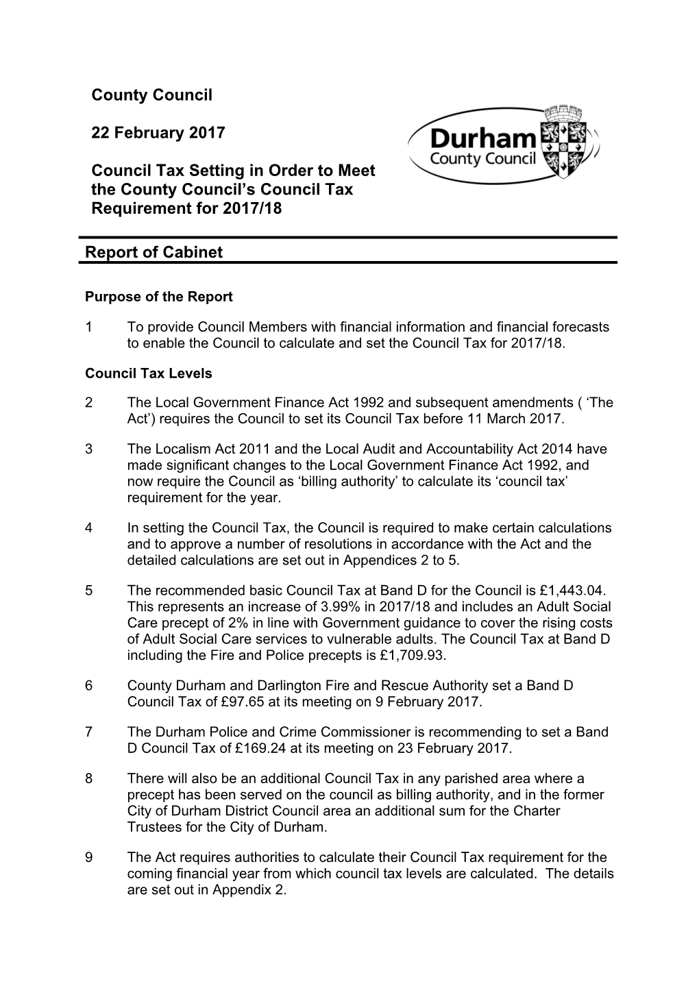 Durham County Council 2,169,000 County Durham and Darlington Fire and Rescue Authority 150,000 Durham Police and Crime Commissioner 259,000 Total 2,578,000