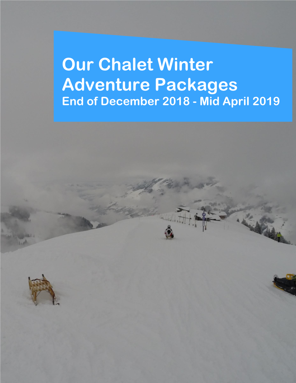 Our Chalet Winter Adventure Packages End of December 2018 to Mid April 2019