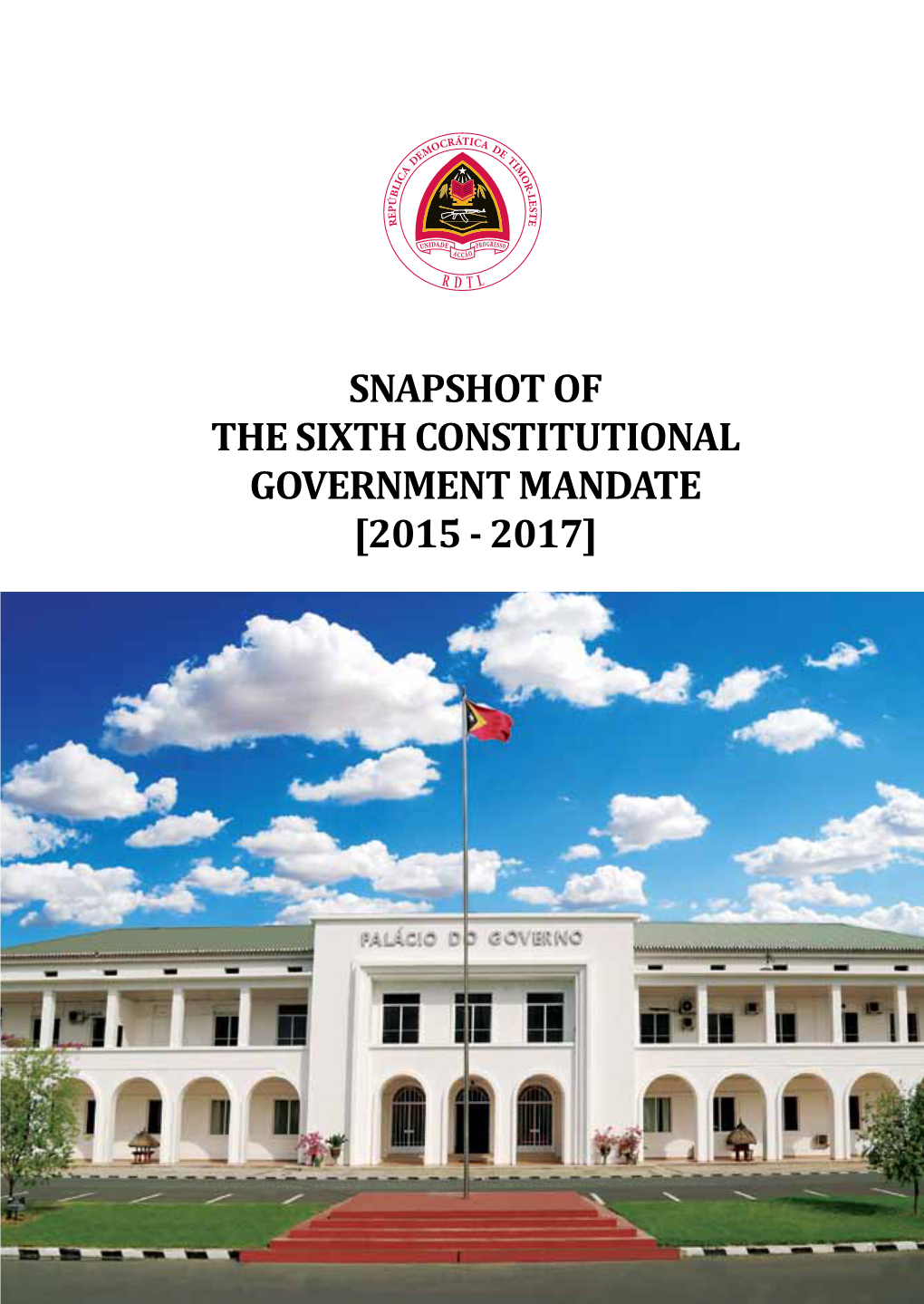Snapshot of the Sixth Constitutional Government Mandate [2015 - 2017] Snapshot of the Sixth Constitutional Government Mandate [2015 - 2017]