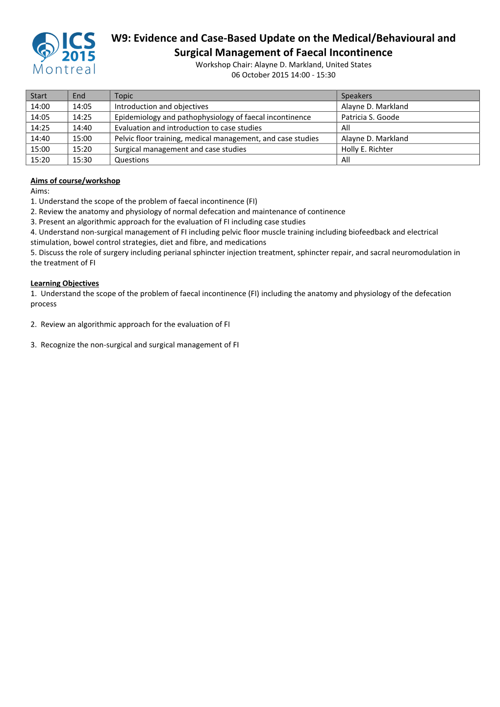 Evidence and Case-Based Update on the Medical/Behavioural and Surgical Management of Faecal Incontinence Workshop Chair: Alayne D