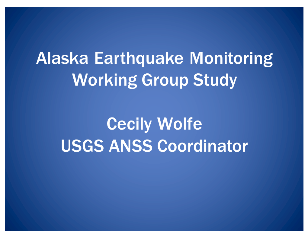 Alaska Earthquake Monitoring Working Group Study Cecily Wolfe