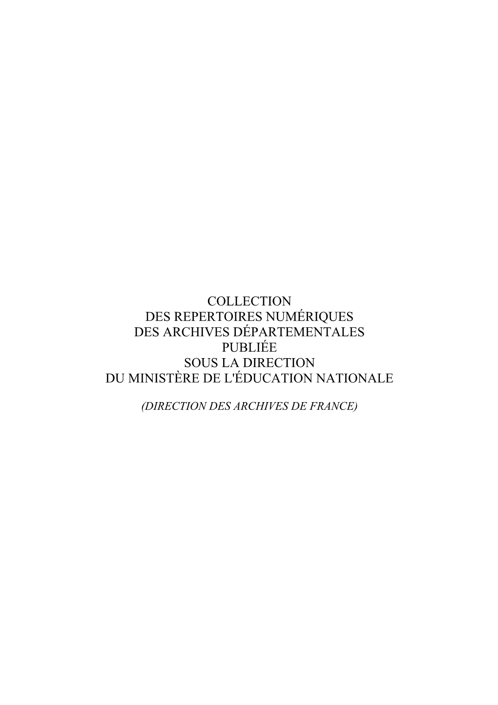 Collection Des Repertoires Numériques Des Archives Départementales Publiée Sous La Direction Du Ministère De L'éducation Nationale