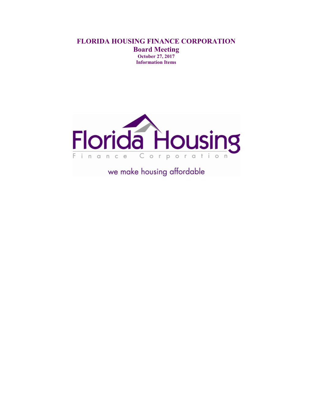 FLORIDA HOUSING FINANCE CORPORATION Board Meeting October 27, 2017 Information Items