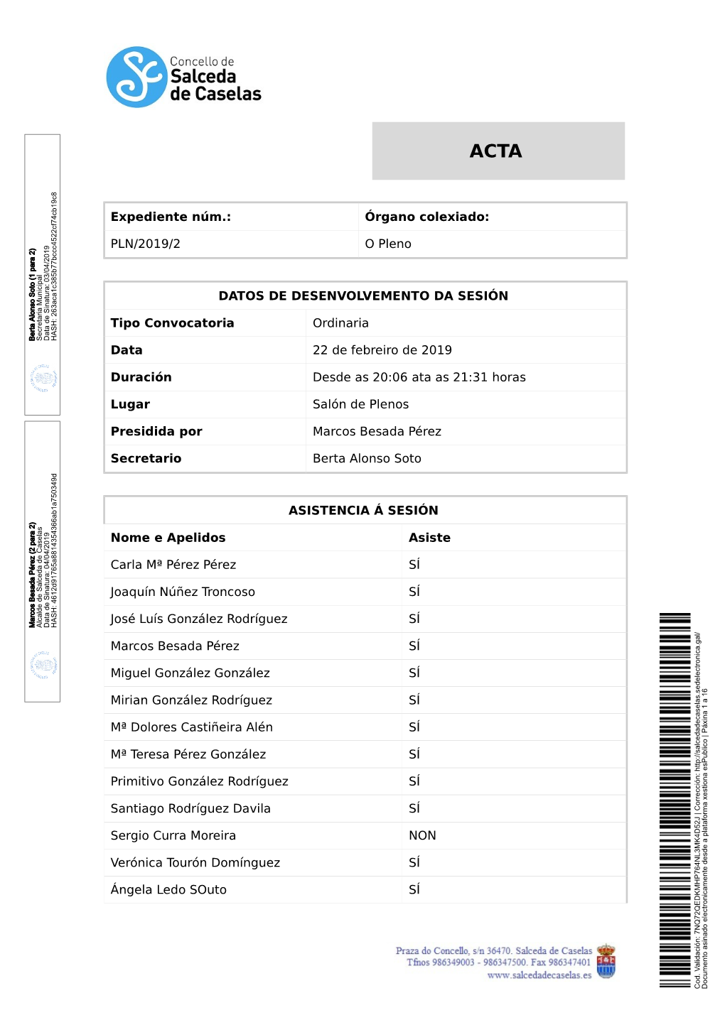 Expediente Núm.: Órgano Colexiado: PLN/2019/2 O Pleno DATOS DE DESENVOLVEMENTO DA SESIÓN Tipo Convocatoria Ordinaria Data 22