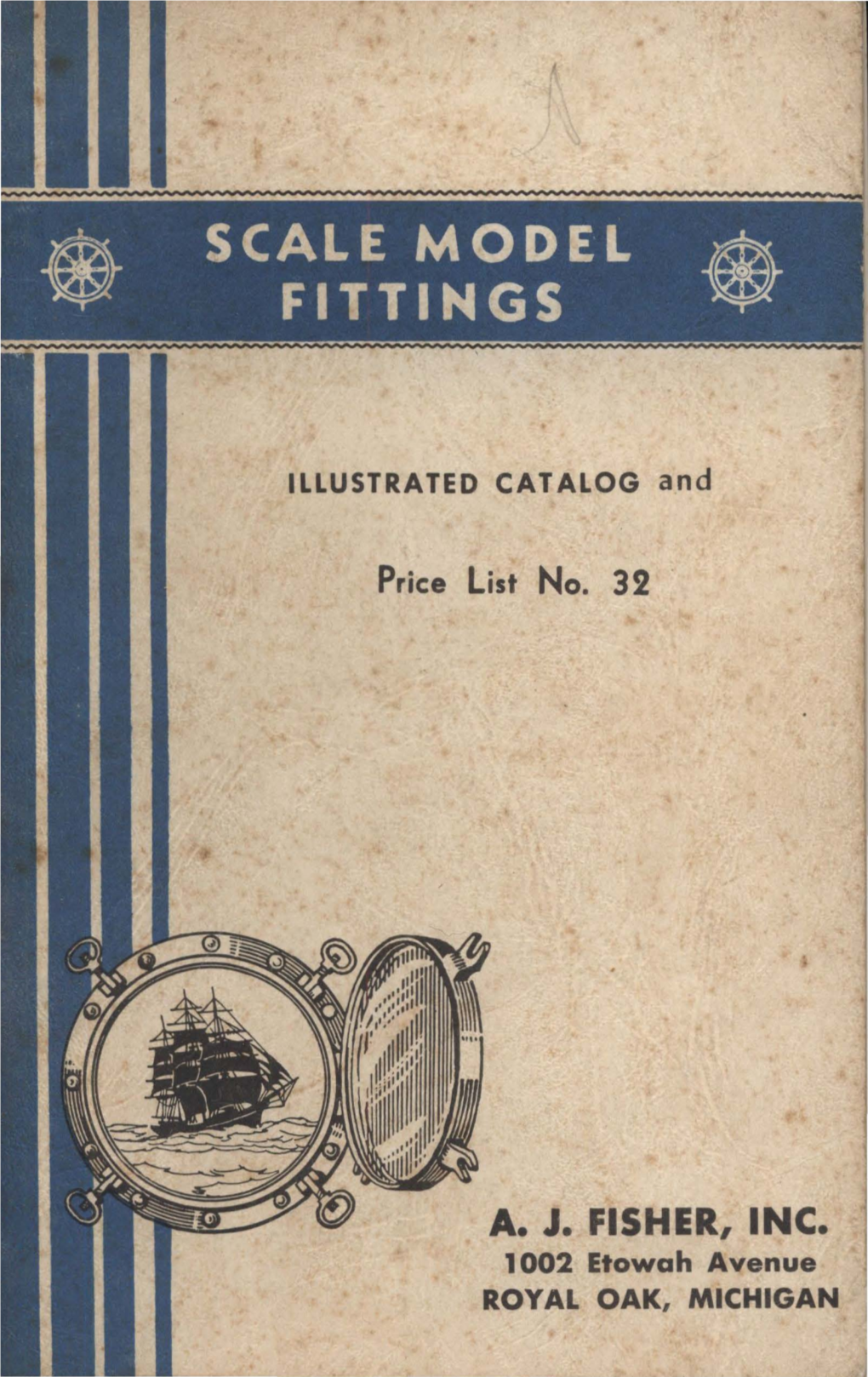 A. J. FISHER, INC. 1002 Etowah Avenue ROYAL OAK, MICHIGAN Clipper Ship-- "Young America" Whaling Bark -- "Wanderer" C0'o You Craftsmen Who Love Ships