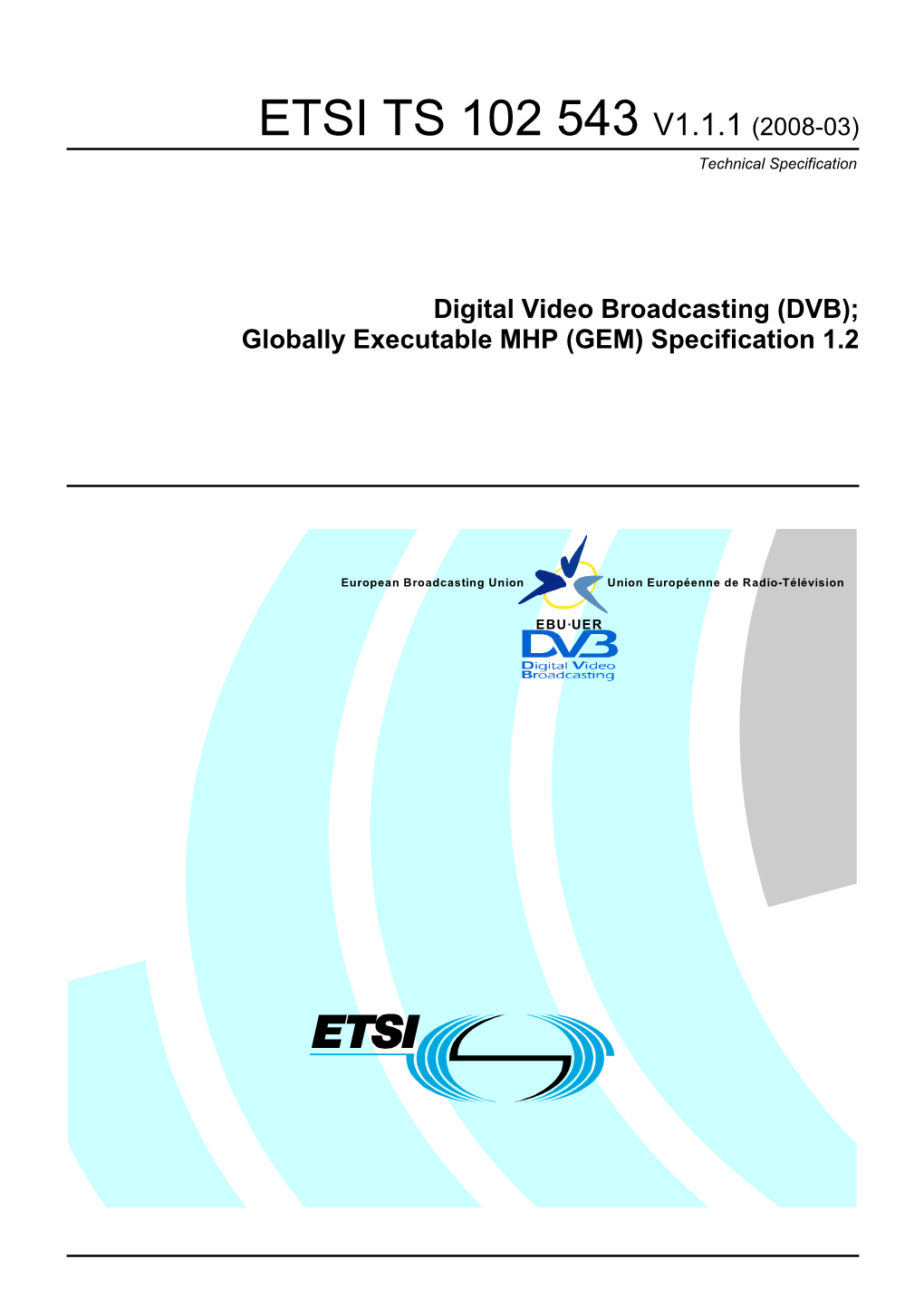 TS 102 543 V1.1.1 (2008-03) Technical Specification