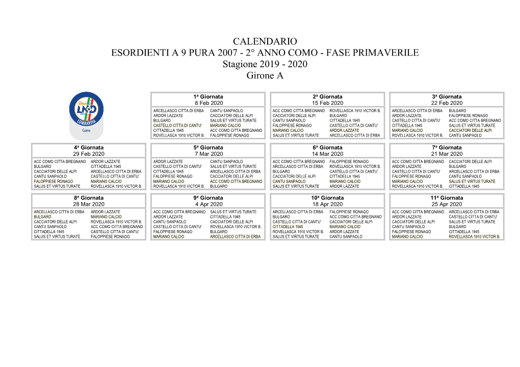 CALENDARIO ESORDIENTI a 9 PURA 2007 - 2° ANNO COMO - FASE PRIMAVERILE Stagione 2019 - 2020 Girone A