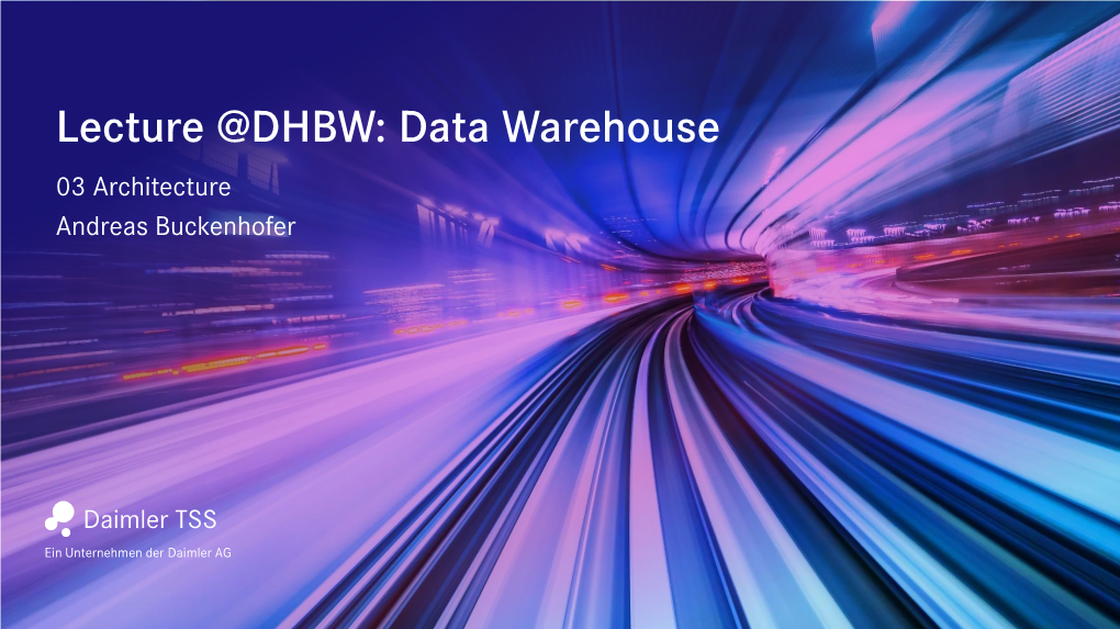Lecture @DHBW: Data Warehouse 03 Architecture Andreas Buckenhofer