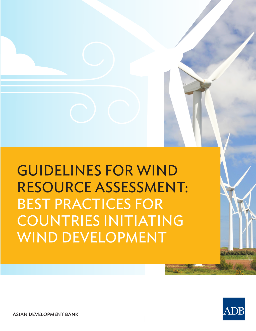 Guidelines for Wind Resource Assessment Best Practices for Countries Initiating Wind Development