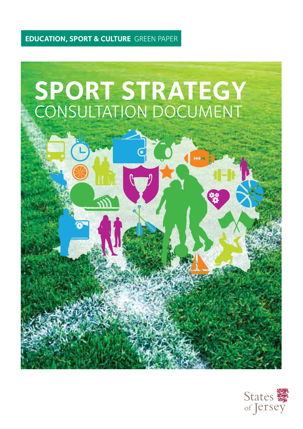 SPORT STRATEGY CONSULTATION DOCUMENT the Impact of Sport Reaches Well Beyond the Individuals Who Take Part