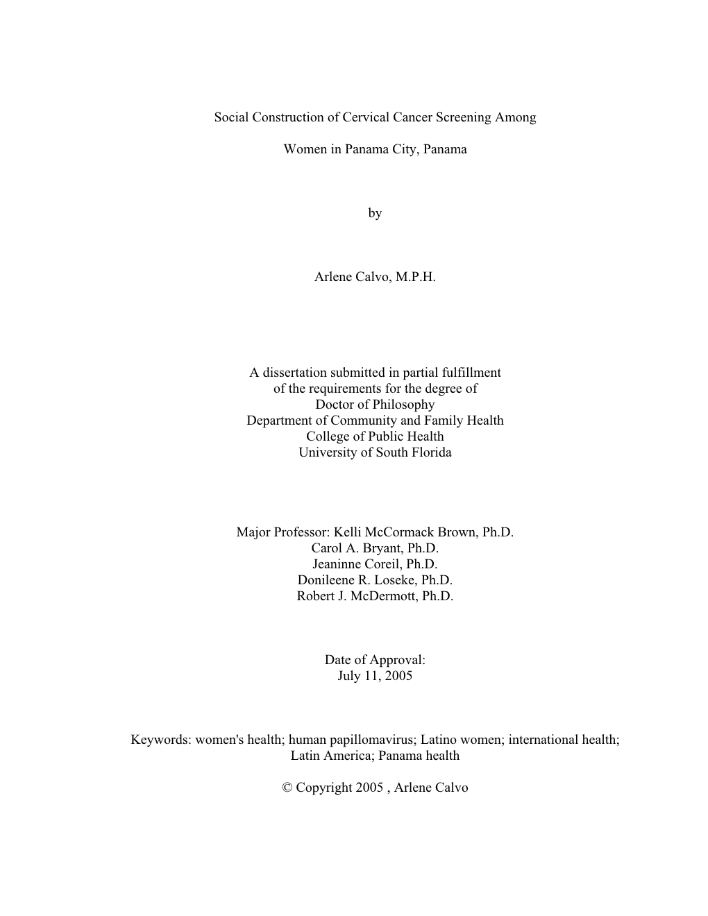 Social Construction of Cervical Cancer Screening Among Women in Panama City, Panama by Arlene Calvo, M.P.H. a Dissertation Subm