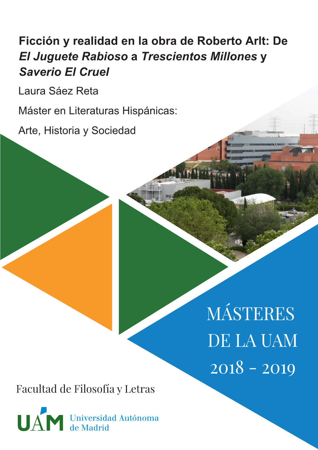 MÁSTERES DE LA UAM 2018 - 2019 Facultad De Filosofía Y Letras MÁSTER EN LITERATURAS HISPÁNICAS: ARTE, HISTORIA Y SOCIEDAD