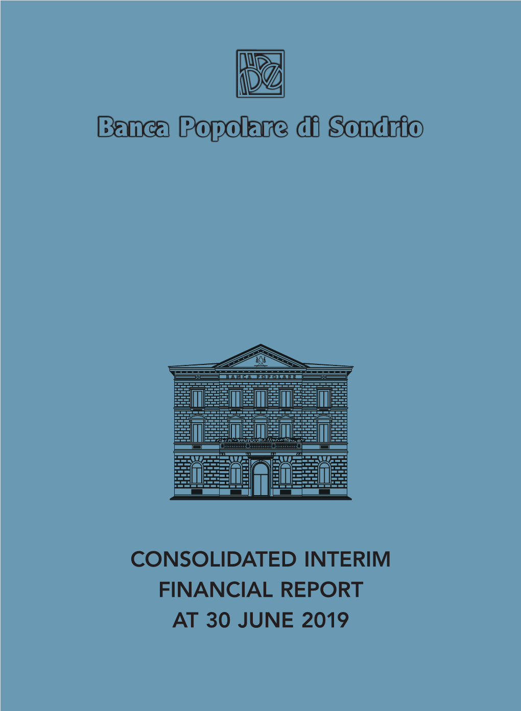 CONSOLIDATED INTERIM FINANCIAL REPORT at 30 JUNE 2019 Banca Popolare Di Sondrio
