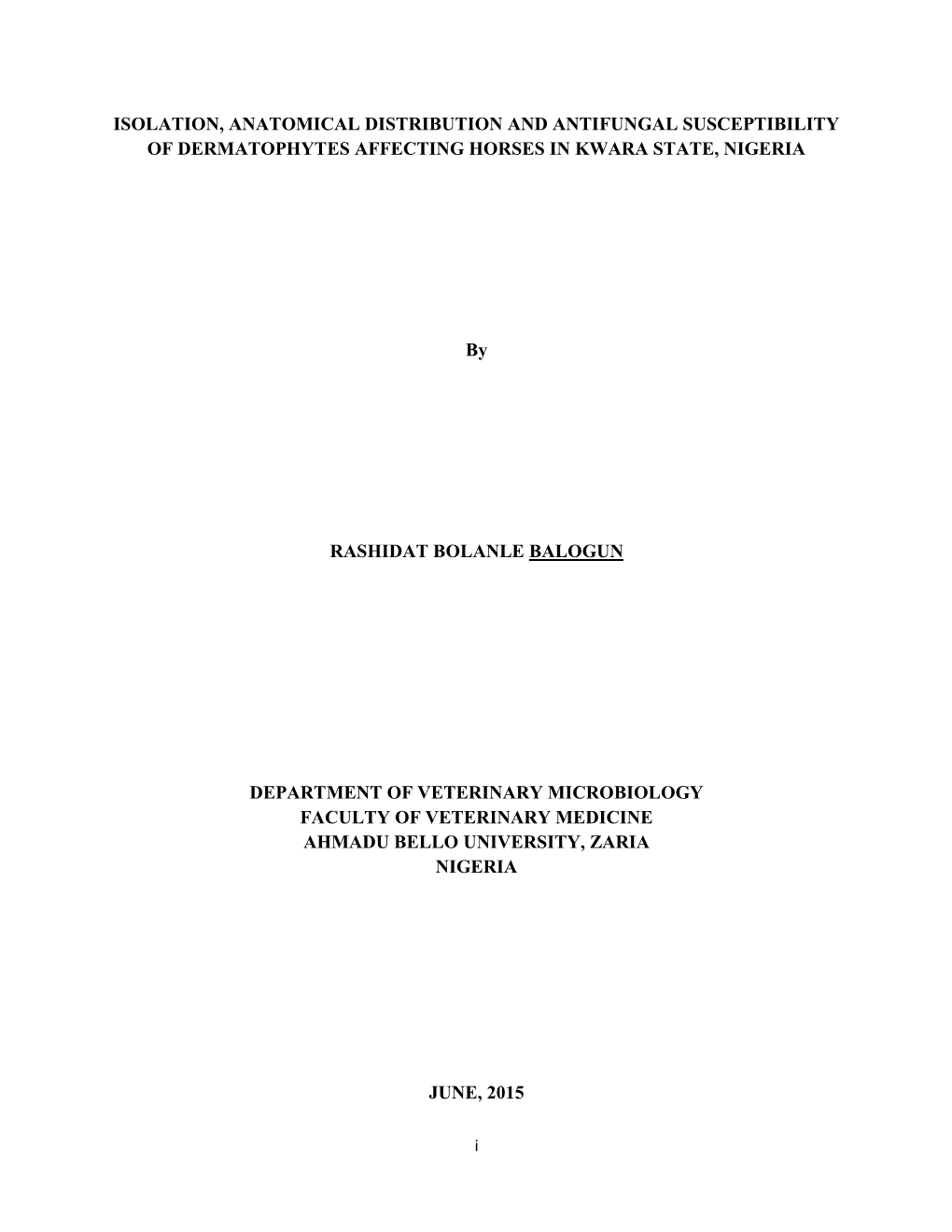 ISOLATION, ANATOMICAL DISTRIBUTION and ANTIFUNGAL SUSCEPTIBILITY of DERMATOPHYTES AFFECTING HORSES in KWARA STATE, NIGERIA by RA