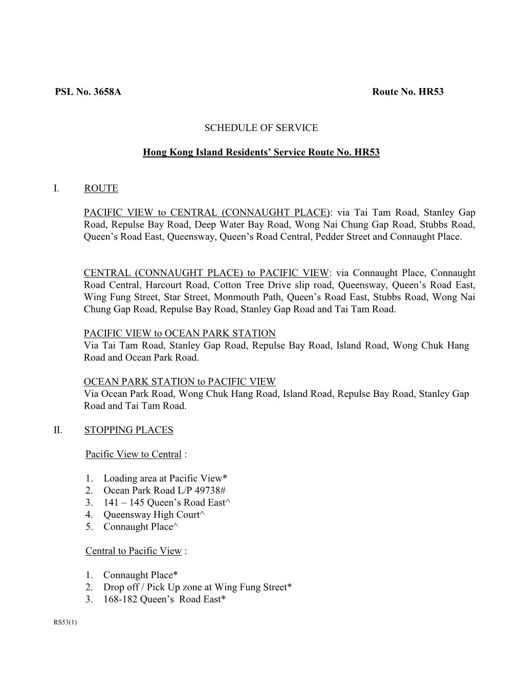 PSL No. 3658A Route No. HR53 SCHEDULE of SERVICE Hong Kong Island Residents' Service Route No. HR53 I. ROUTE PACIFIC VIEW to C