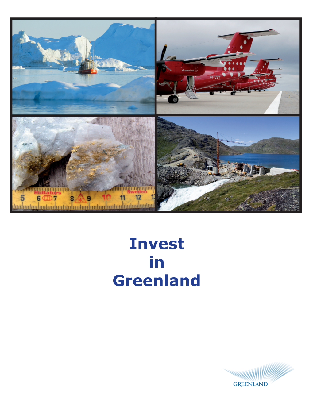 Invest in Greenland Published by Branding Greenland 2009 INVEST in GREENLAND