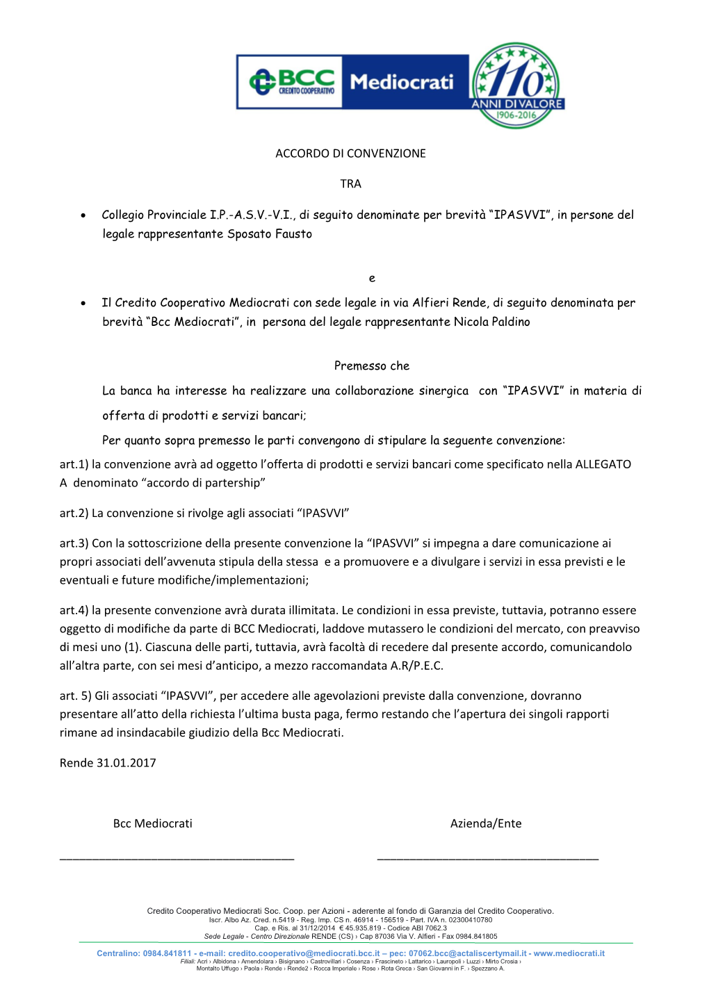 ACCORDO DI CONVENZIONE TRA Art.1) La Convenzione Avrà Ad