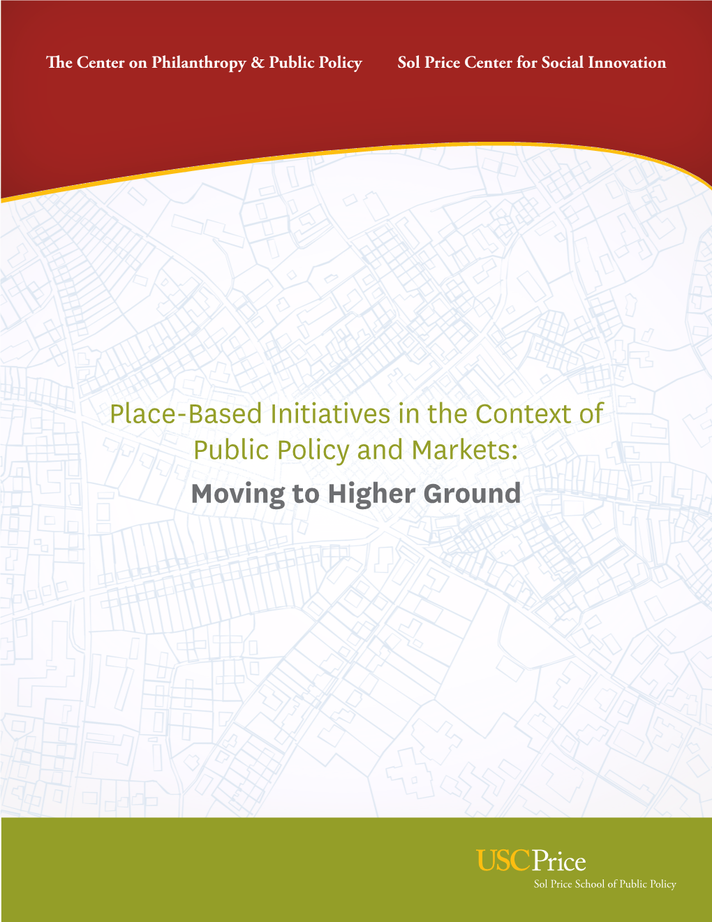 Moving to Higher Ground Place-Based Initiatives in the Context of Public Policy and Markets