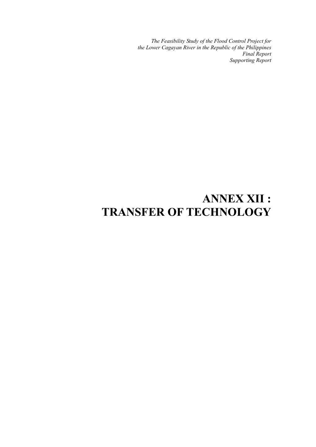 Annex Xii : Transfer of Technology the Feasibility Study of the Flood Control Project for the Lower Cagayan River in the Republic of the Philippines