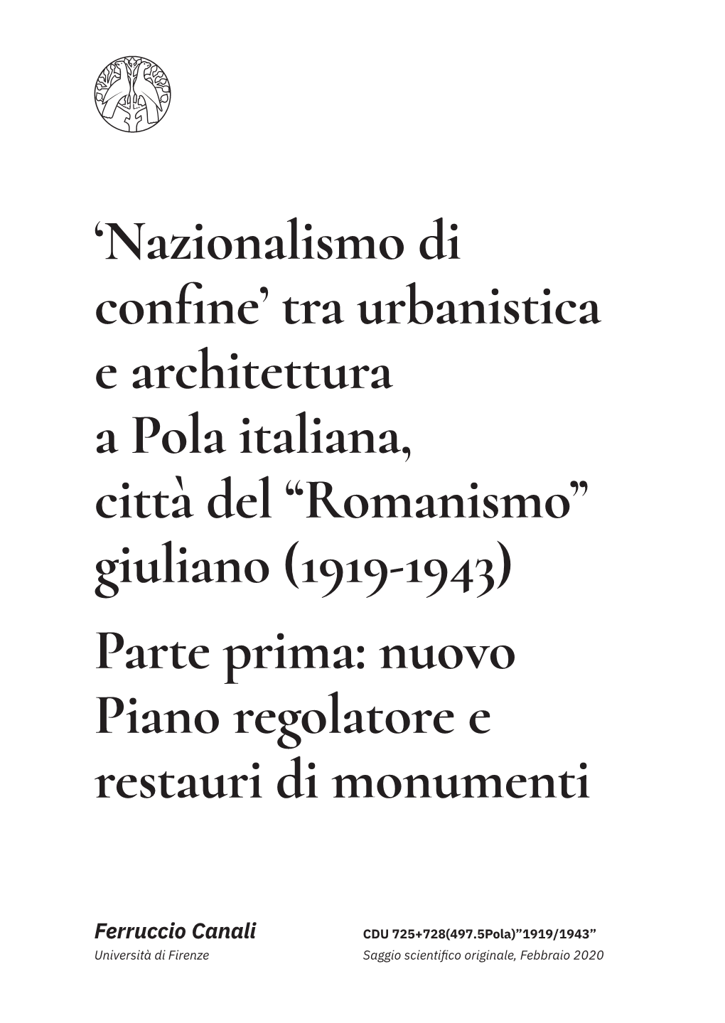 Tra Urbanistica E Architettura a Pola Italiana, Città Del “Romanismo” Giuliano (1919-1943) Parte Prima: Nuovo Piano Regolatore E Restauri Di Monumenti