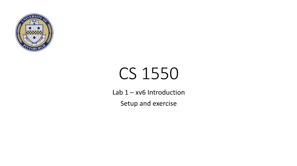 CS 1550 Lab 1 – Xv6 Introduction Setup and Exercise CS 1550 – Kernel Space Vs User Space