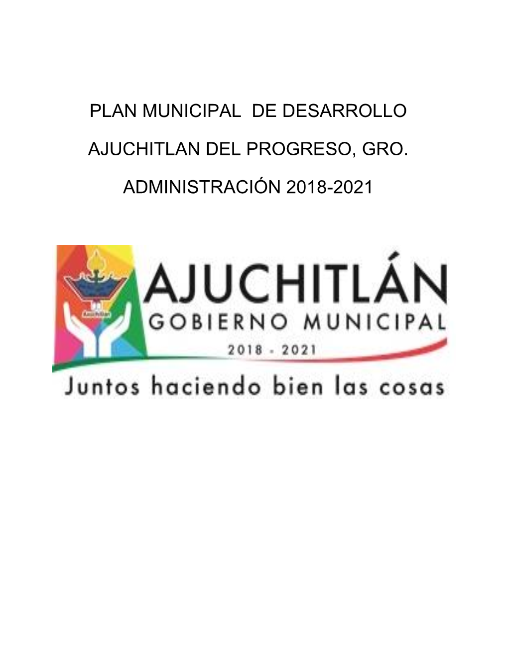Plan Municipal De Desarrollo Ajuchitlan Del Progreso, Gro 2018-2021