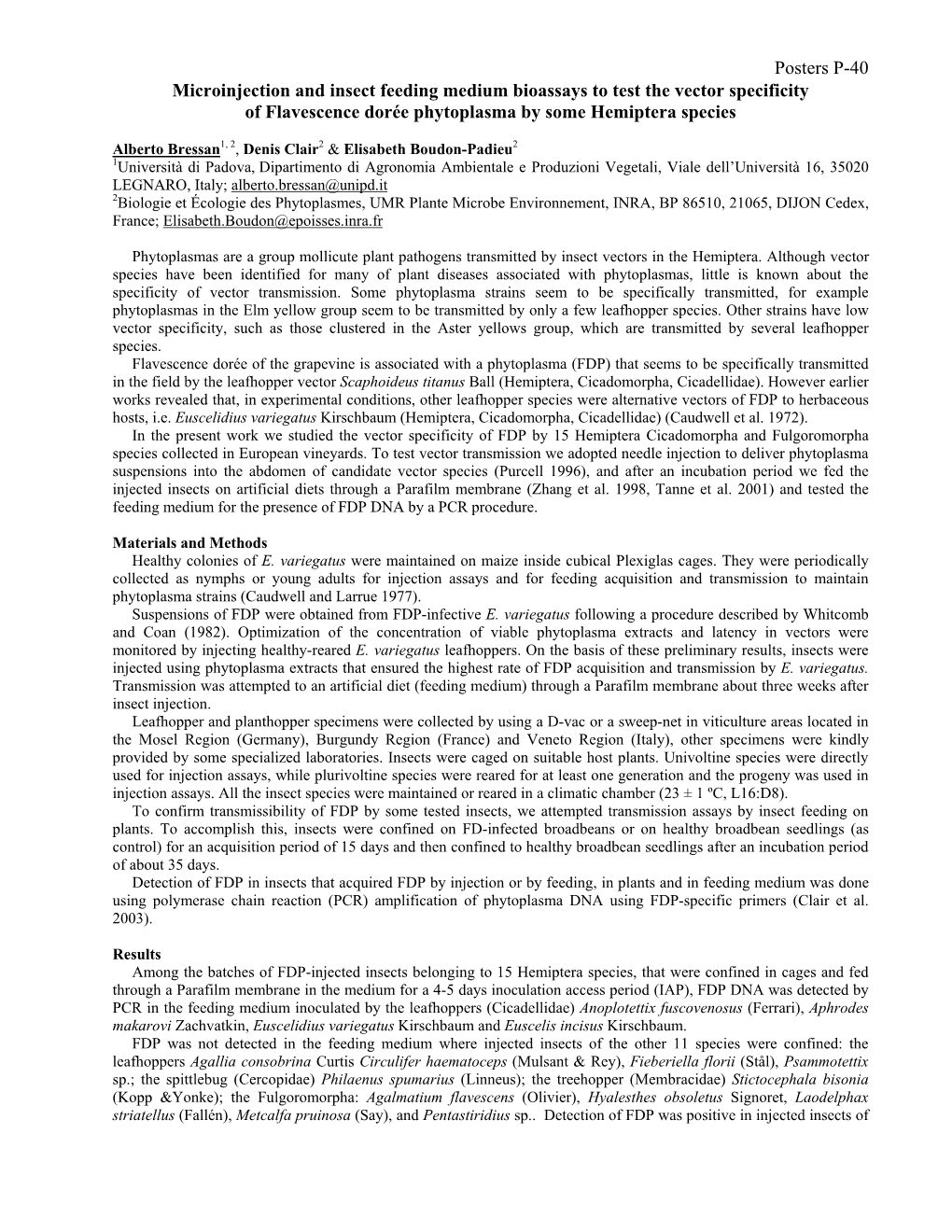 Posters P-40 Microinjection and Insect Feeding Medium Bioassays to Test the Vector Specificity of Flavescence Dorée Phytoplasma by Some Hemiptera Species