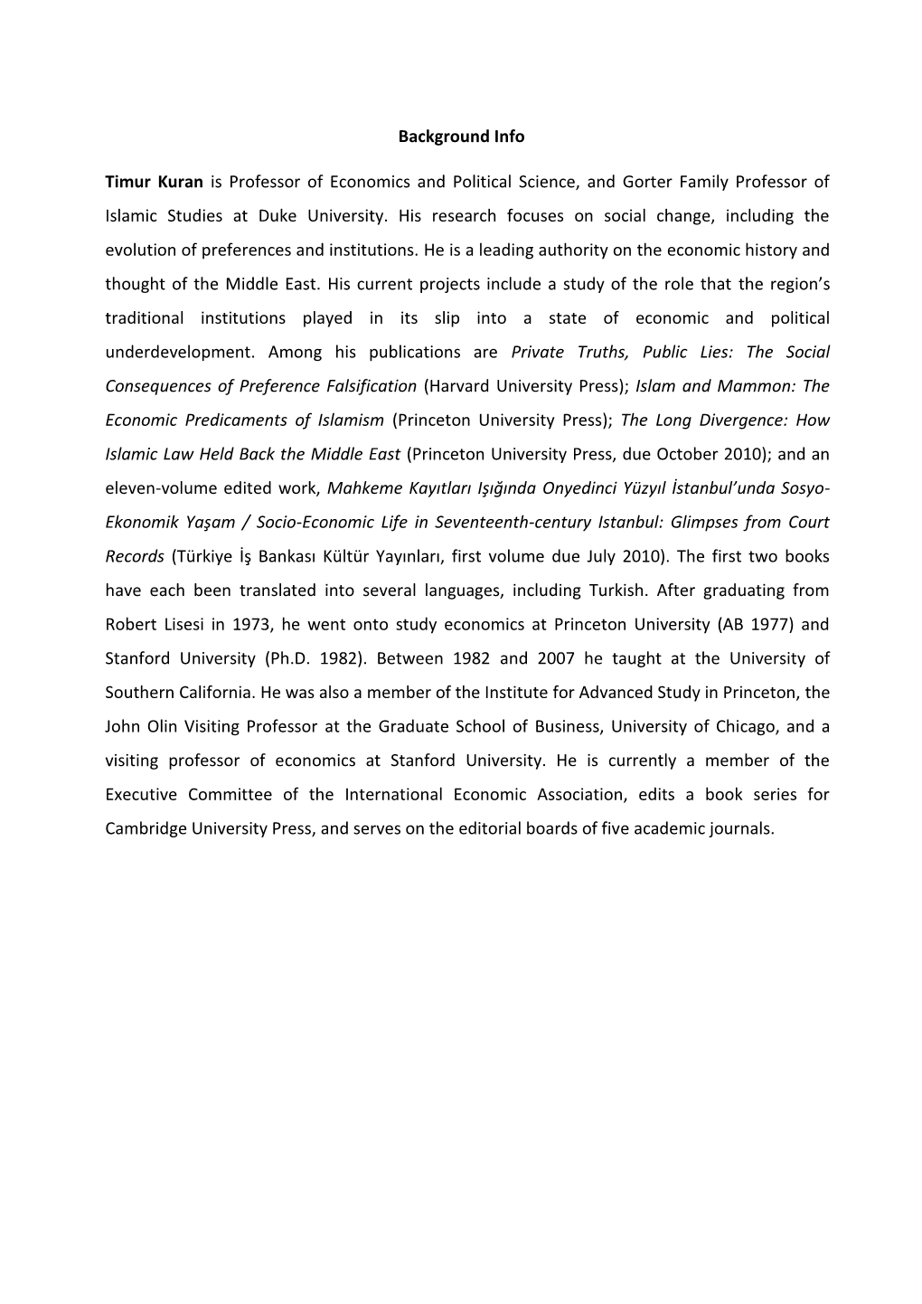 Background Info Timur Kuran Is Professor of Economics and Political Science, and Gorter Family Professor of Islamic Studies at D