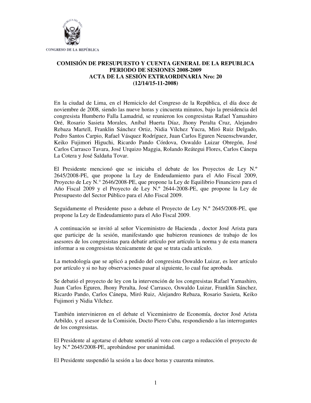 COMISIÓN DE PRESUPUESTO Y CUENTA GENERAL DE LA REPUBLICA PERIODO DE SESIONES 2008-2009 ACTA DE LA SESIÓN EXTRAORDINARIA Nro: 20 (12/14/15-11-2008)