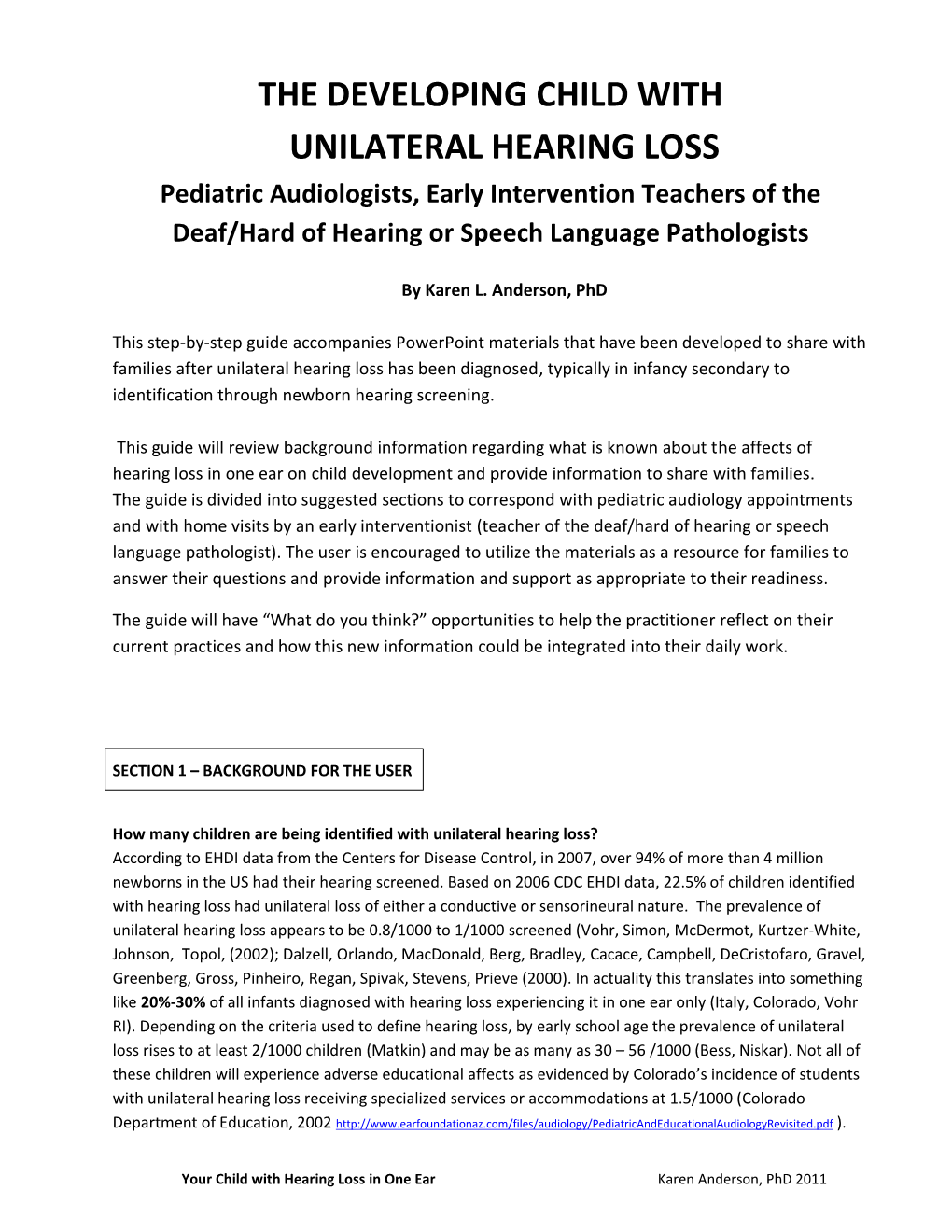 THE DEVELOPING CHILD with UNILATERAL HEARING LOSS Pediatric Audiologists, Early Intervention Teachers of the Deaf/Hard of Hearing Or Speech Language Pathologists