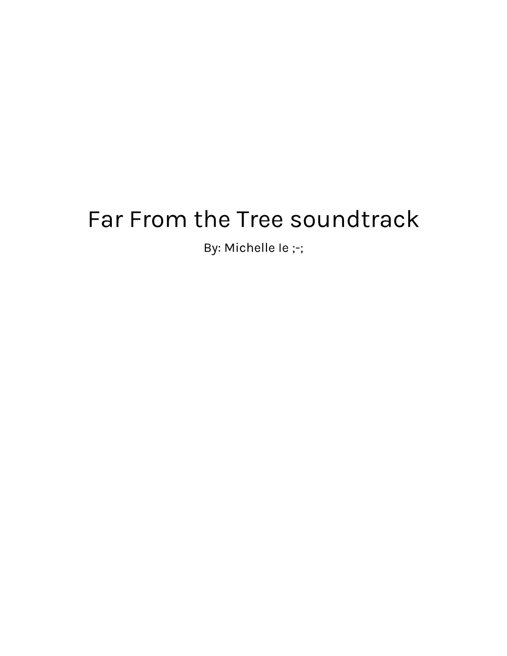 Far from the Tree Soundtrack By: Michelle Ie ;-;