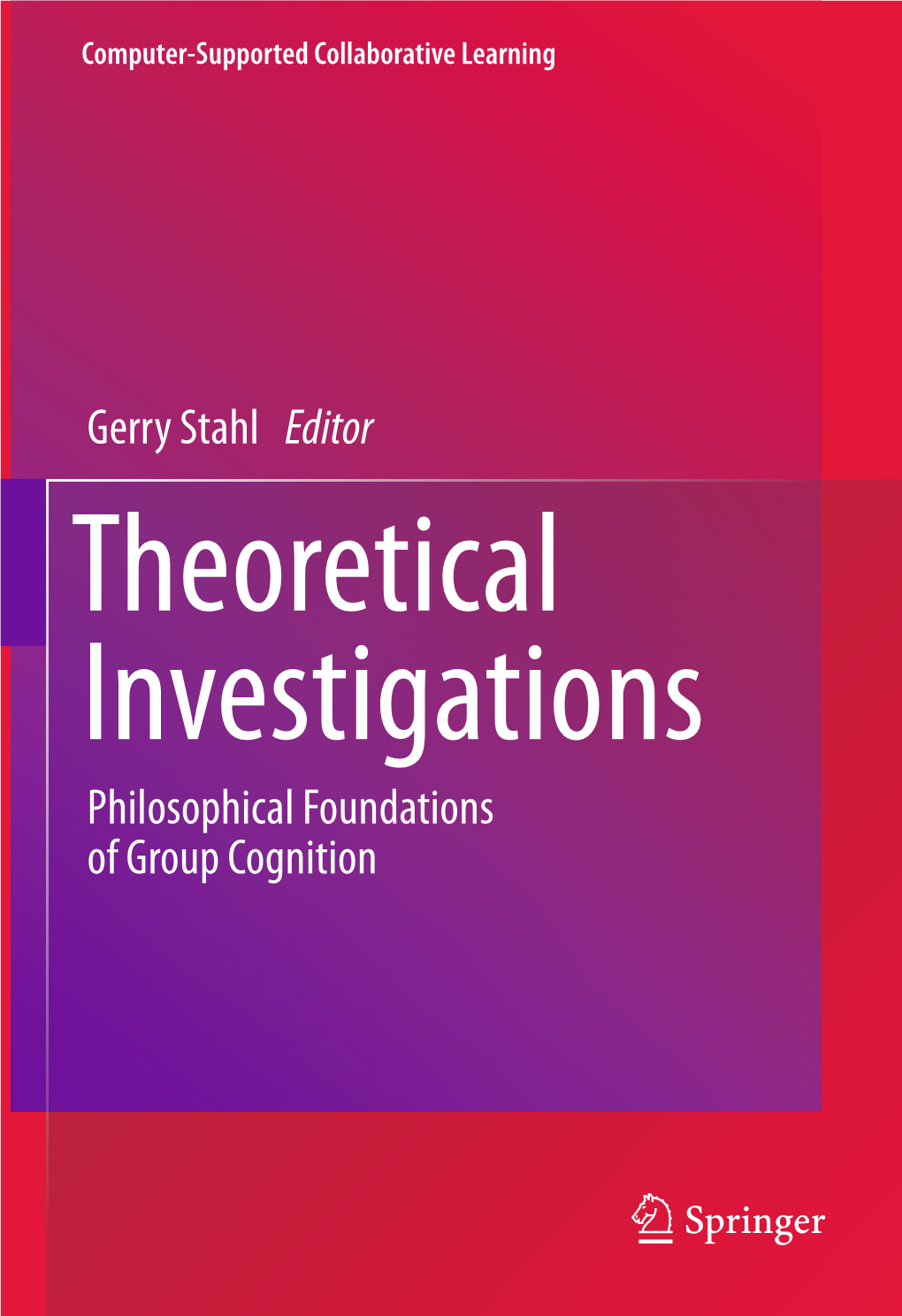 Gerry Stahl Editor Philosophical Foundations of Group Cognition