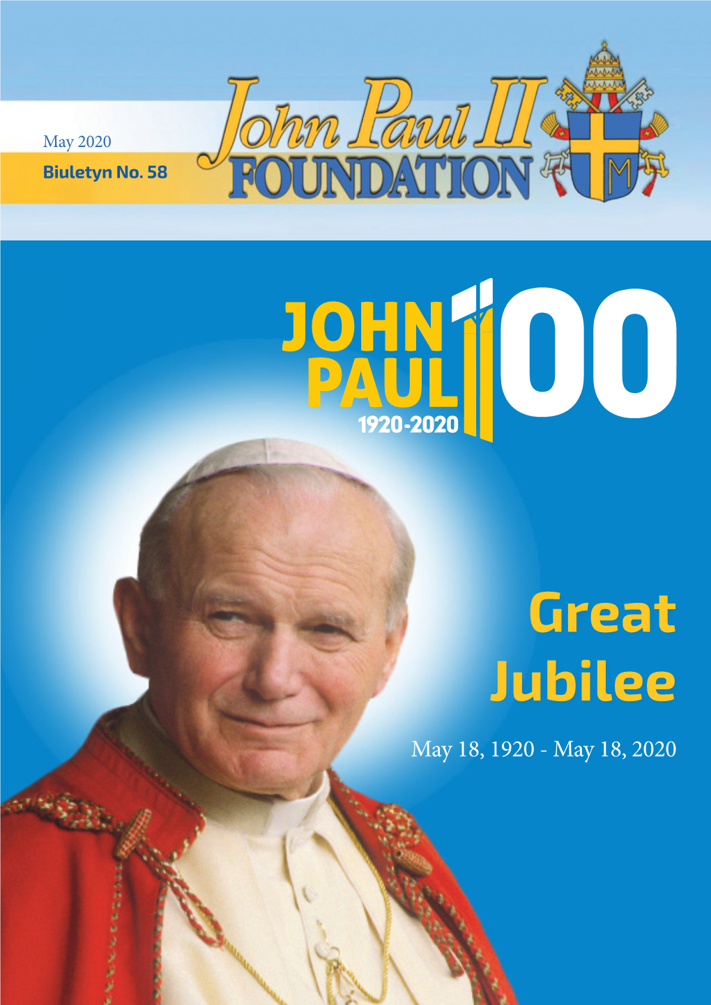 Great Jubilee May 18, 1920 - May 18, 2020 JOHN PAUL II FOU NDATION