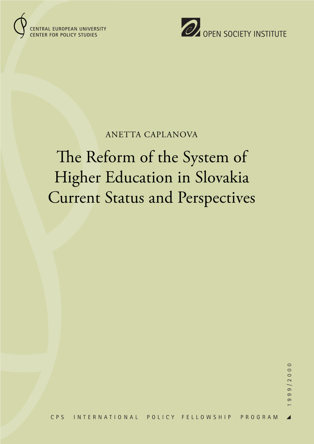 The Reform of the System of Higher Education in Slovakia Current Status and Perspectives 2 0 0 0 / 9 1 9 9
