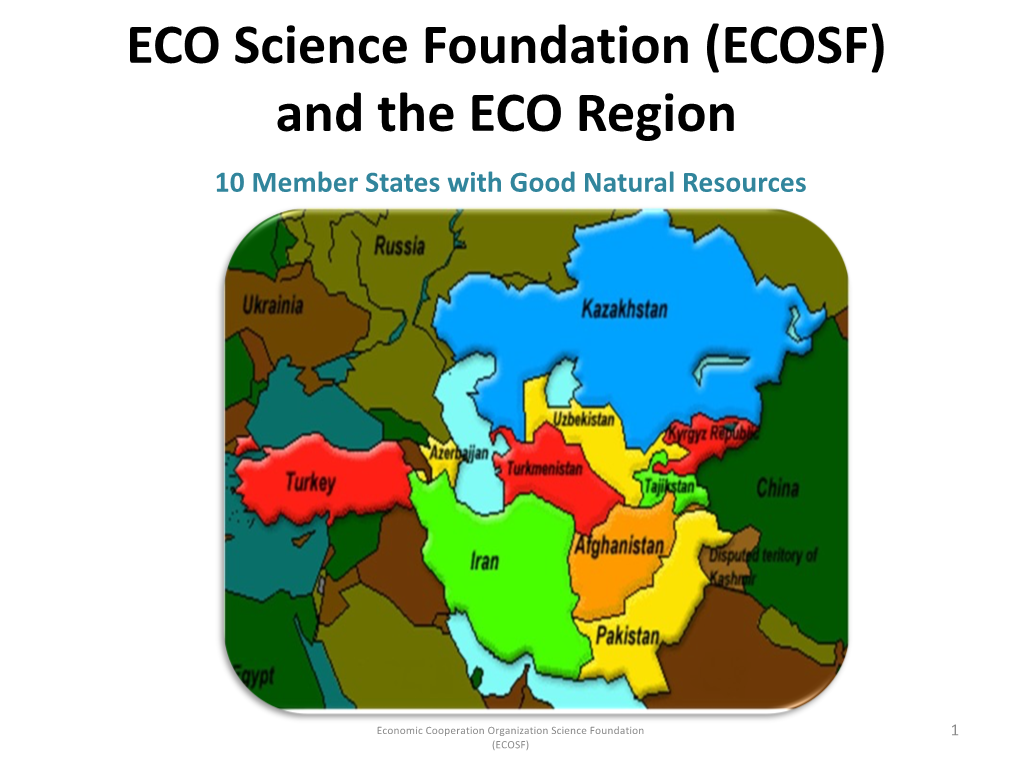 ECO Science Foundation (ECOSF) and the ECO Region 10 Member States with Good Natural Resources