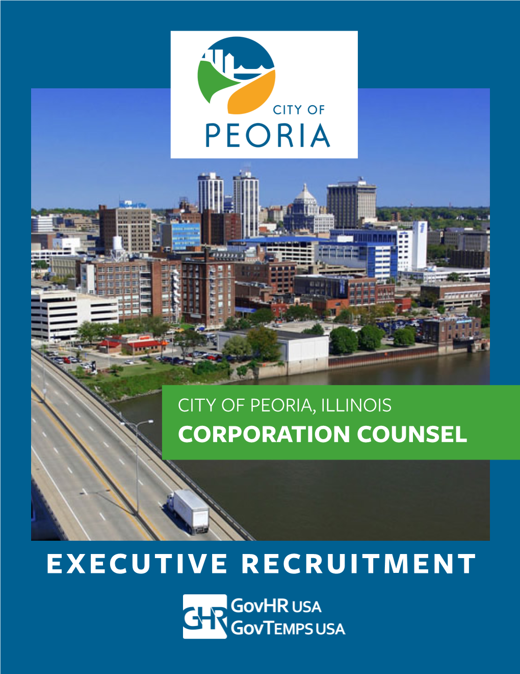 EXECUTIVE RECRUITMENT PEORIA, IL • CORPORATION COUNSEL City of Peoria, Illinois CORPORATION COUNSEL