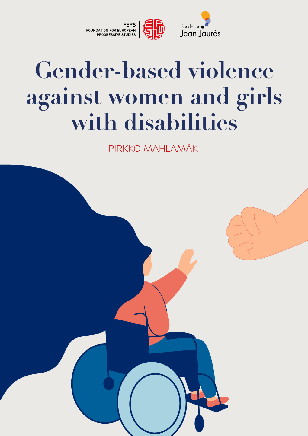 Gender-Based Violence Against Women and Girls with Disabilities PIRKKO MAHLAMÄKI Gender-Based Violence Against Women and Girls with Disabilities