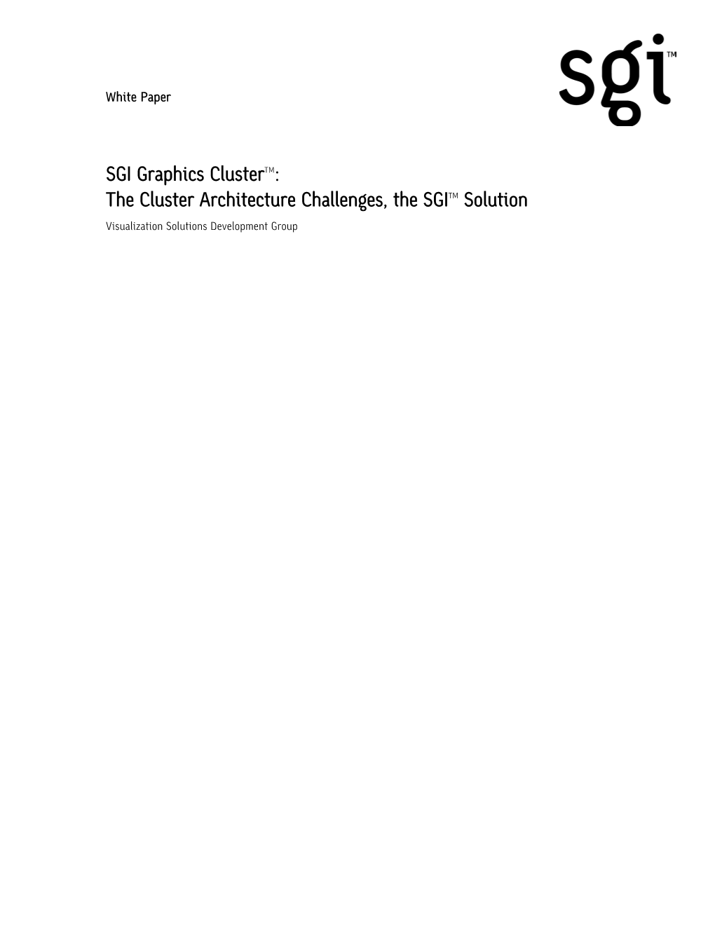 SGI Graphics Clustertm: the Cluster Architecture Challenges, the SGITM Solution Visualization Solutions Development Group 1.0The Cluster Architecture Challenges