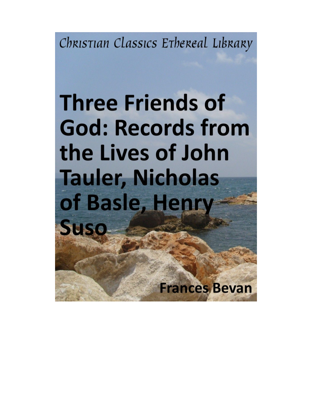Three Friends of God: Records from the Lives of John Tauler, Nicholas of Basle, Henry Suso