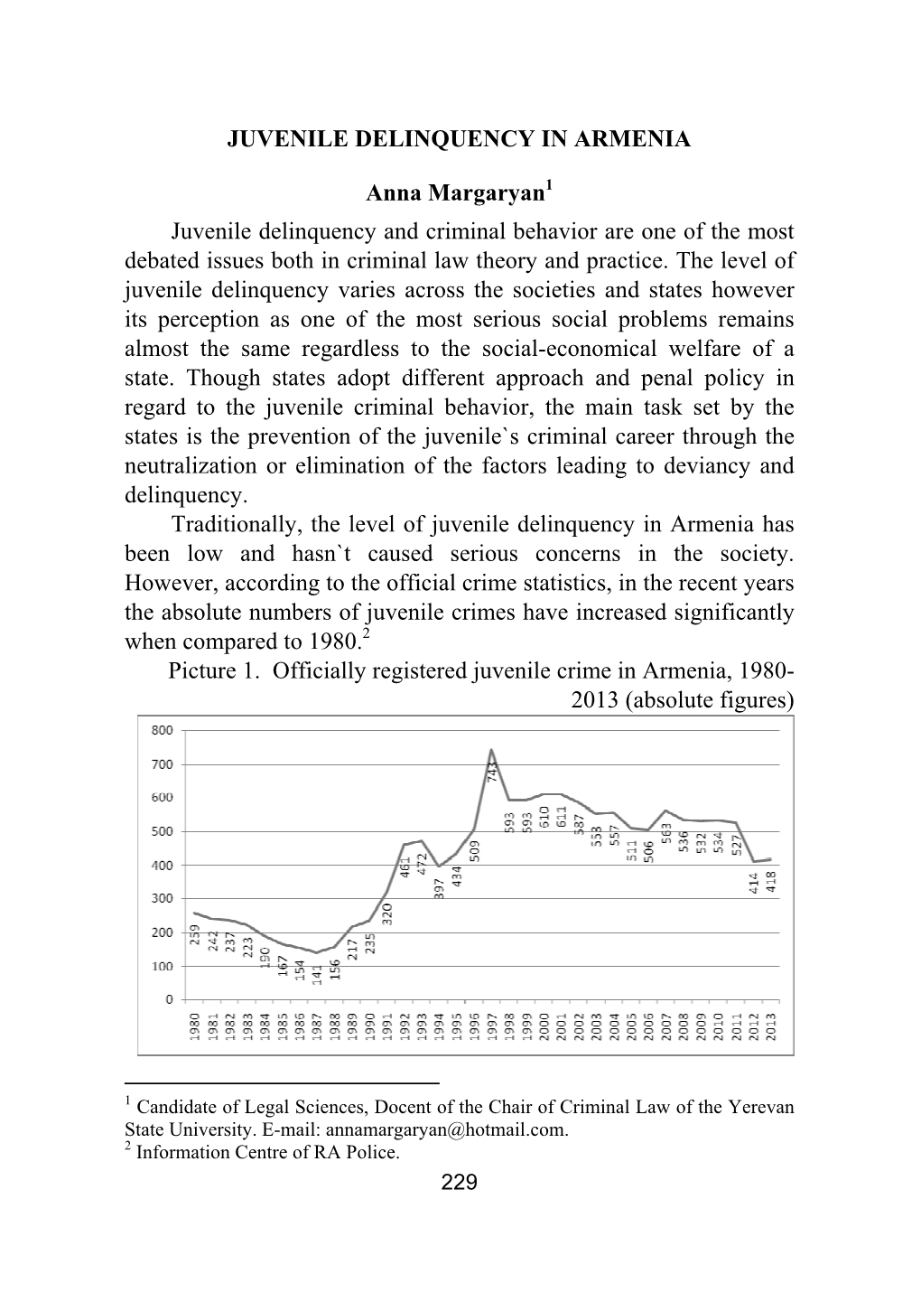 JUVENILE DELINQUENCY in ARMENIA Anna Margaryan1 Juvenile Delinquency and Criminal Behavior Are One of the Most Debated Issues Bo