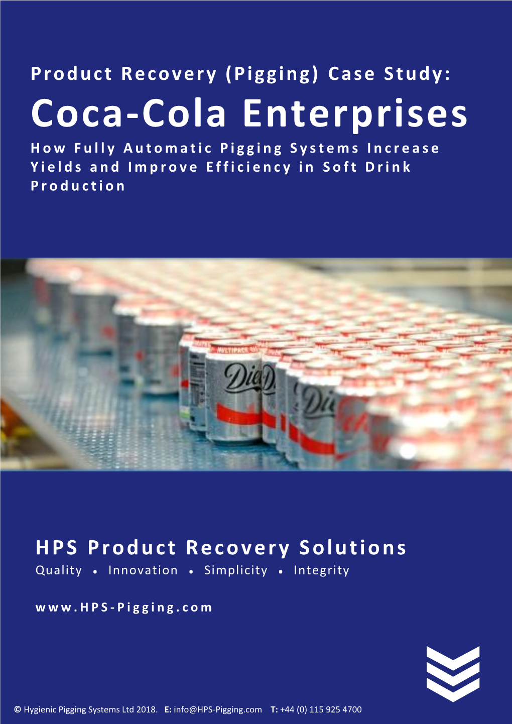 Case Study: Coca -Cola Enterprises H O W F U L L Y a U T O M a T I C Pigging Systems I N C R E a S E Yields and Improve Efficiency in Soft Drink Production