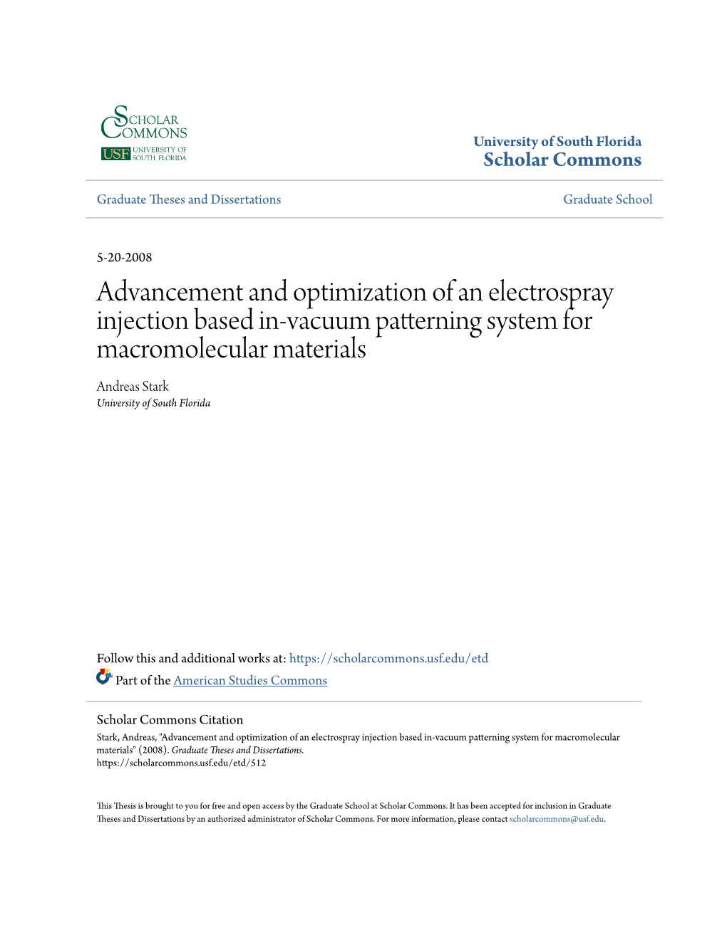 Advancement and Optimization of an Electrospray Injection Based In-Vacuum Patterning System for Macromolecular Materials Andreas Stark University of South Florida