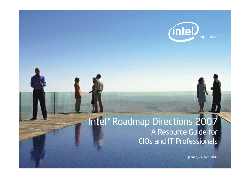 Intel® Roadmap Directions 2007 a Resource Guide for Cios and IT Professionals