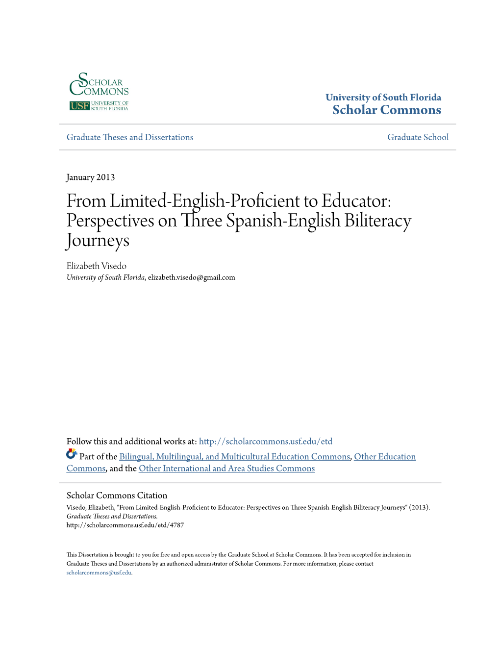 Perspectives on Three Spanish-English Biliteracy Journeys Elizabeth Visedo University of South Florida, Elizabeth.Visedo@Gmail.Com
